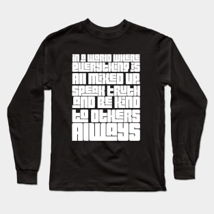 Speak Truth and Be Kind Long Sleeve T-Shirt